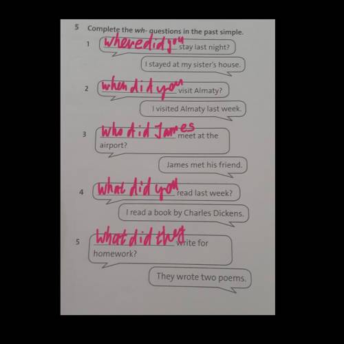 5 Complete the wh- questions in the past simple. 1stay last night?I stayed at my sister's house.2vis