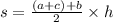 s = \frac{(a + c) + b}{2} \times h