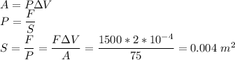 A = P\Delta V\\P = \dfrac F S\\S = \dfrac F P = \dfrac{F\Delta V}{A} = \dfrac{1500 * 2 * 10^{-4}}{75} = 0.004~m^2