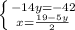 \left \{ -14y=-42 } \atop {x=\frac{19-5y}{2} }} \right.