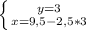 \left \{ {{y=3} \atop {x=9,5-2,5*3}} \right.