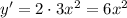 y'= 2\cdot3x^2=6x^2