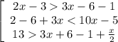 \left[\begin{array}{ccc}2x-33x-6-1\\2-6+3x3x+6-1+\frac{x}{2} \end{array}