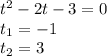 {t}^{2} - 2t - 3 = 0 \\ t_{1} = - 1 \\ t_{2} = 3