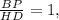 \frac{BP}{HD} =1,