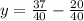 y = \frac{37}{40} - \frac{20}{40}