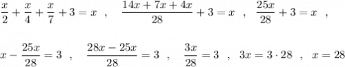 \dfrac{x}{2}+\dfrac{x}{4}+\dfrac{x}{7}+3=x\ \ ,\ \ \ \dfrac{14x+7x+4x}{28}+3=x\ \ ,\ \ \dfrac{25x}{28}+3=x\ \ ,\\\\\\x-\dfrac{25x}{28}=3\ \ ,\ \ \ \dfrac{28x-25x}{28}=3\ \ ,\ \ \ \dfrac{3x}{28}=3\ \ ,\ \ 3x=3\cdot 28\ \ ,\ \ x=28