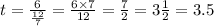 t = \frac{6}{ \frac{12}{7} } = \frac{6 \times 7}{12} = \frac{7}{2} = 3 \frac{1}{2} = 3.5