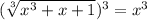 (\sqrt[3]{x^3+x+1})^3 =x^3