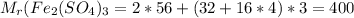 M_{r}(Fe_{2}(SO_{4})_{3} = 2*56 + (32+16*4)*3 = 400