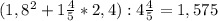 (1,8^2+1\frac{4}{5}*2,4):4\frac{4}{5}=1,575