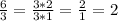 \frac{6}{3}=\frac{3*2}{3*1} =\frac{2}{1} =2