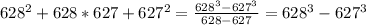 628^2 + 628*627 + 627^2 = \frac{628^3-627^3}{628-627} = 628^3-627^3