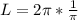 L=2\pi*\frac{1}{\pi}