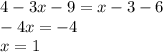 4 - 3x - 9 = x - 3 - 6 \\ - 4x = - 4 \\ x = 1