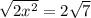 \sqrt{2x {}^{2} } = 2 \sqrt{7}