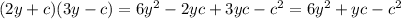 (2y + c)(3y - c) = 6 {y}^{2} - 2yc + 3yc - {c}^{2} = 6 {y}^{2} + yc - {c}^{2}