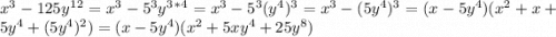 x^{3}-125y^1^2=x^3-5^3y^3^*^4=x^3-5^3(y^4)^3=x^3-(5y^4)^3=(x-5y^4)(x^2+x+5y^4+(5y^4)^2)=(x-5y^4)(x^2+5xy^4+25y^8)