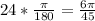 24*\frac{\pi }{180}=\frac{6\pi }{45}