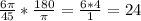 \frac{6\pi }{45}*\frac{180}{\pi }=\frac{6*4}{1}=24