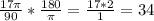 \frac{17\pi }{90}*\frac{180}{\pi }=\frac{17*2}{1}=34