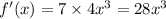 f'(x) = 7 \times 4 {x}^{3} = 28 {x}^{3}