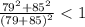 \frac{79^2+85^2}{(79+85)^2}