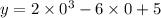 y = 2 \times {0}^{3} - 6 \times 0 + 5