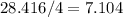 28.416 / 4 = 7.104