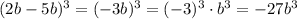 (2b-5b)^3=(-3b)^3=(-3)^3\cdot b^3=-27b^3