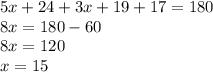 5x + 24 + 3x + 19 + 17 = 180 \\ 8x = 180 - 60 \\ 8x = 120 \\ x = 15