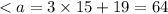 < a = 3 \times 15 + 19 = 64