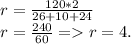 r = \frac{120*2}{26+10+24}\\r = \frac{240}{60} = r = 4.