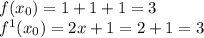 f( x_{0}) = 1 + 1 + 1 = 3 \\ {f}^{1} (x _{0}) = 2x + 1 = 2 + 1 = 3