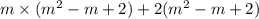 m \times (m {}^{2} - m + 2) + 2(m {}^{2} - m + 2)