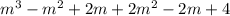 m {}^{3} - m {}^{2} + 2m + 2m {}^{2} - 2m + 4