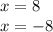 x = 8 \\ x = - 8