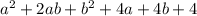 a^{2} +2ab+b^{2} +4a+4b+4