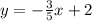 y = - \frac{3}{5} x + 2