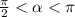 \frac{\pi }{2} < \alpha < \pi