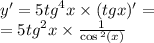 y' = 5 {tg}^{4} x \times (tgx)' = \\ = 5 {tg}^{2} x \times \frac{1}{ \cos {}^{2} (x) }