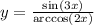 y = \frac{ \sin(3x) }{ \arccos(2x)} \\