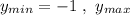 y_{min} = -1\ ,\ y_{max}