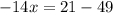 -14x=21-49