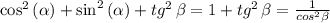 \cos^2{(\alpha)}+\sin^2{(\alpha)}+tg^2 \, \beta =1 +tg^2 \, \beta =\frac{1}{cos^2{\beta }}