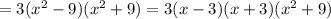 =3(x^{2} -9)(x^{2} +9)=3(x-3)(x+3)(x^{2} +9)