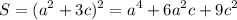 \displaystyle S=(a^2+3c)^2=a^4+6a^2c+9c^2