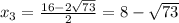 x_3=\frac{16-2\sqrt{73} }{2}= 8-\sqrt{73}