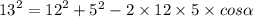 {13}^{2} = {12}^{2} + {5}^{2} - 2 \times 12 \times 5 \times cos \alpha