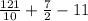 \frac{121}{10} + \frac{7}{2} - 11